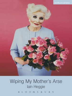 cover image of Wiping My Mother's ***E